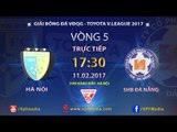 FULL | HIỆP 1 | HÀ NỘI vs SHB ĐÀ NẴNG | VÒNG 5 V.LEAGUE 2017