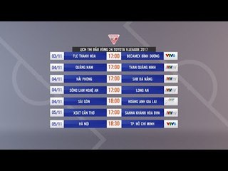 Cuộc đua "khốc liệt" từ nhóm đầu bảng xếp hạng | Lịch thi đấu vòng 24 V League 2017