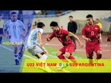 HIGHLIGHT | U22 VIỆT NAM (0-5) U20 ARGENTINA | GIAO HỮU QUỐC TẾ 2017