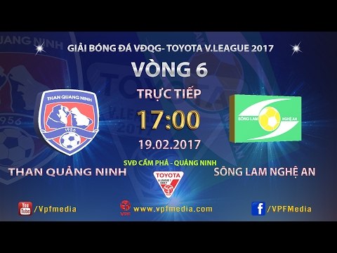 FULL | THAN QUẢNG NINH (2-1) SÔNG LAM NGHỆ AN | VÒNG 6 V.LEAGUE 2017