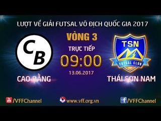 FULL | CAO BẰNG (2-5) THÁI SƠN NAM | VÒNG 3 - LƯỢT VỀ FUTSAL VĐQG HD BANK CUP 2017
