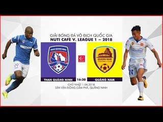 FULL | Than Quảng Ninh vs Quảng Nam | Vòng 4 Nuti Cafe V.League 2018