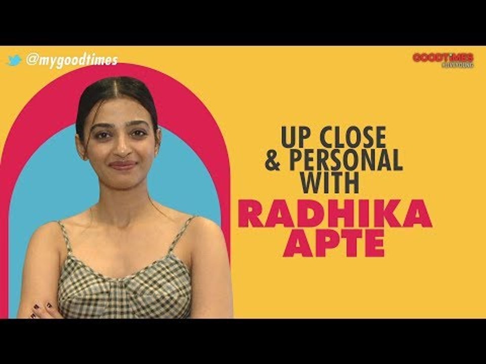 Radhika Apte Gets Up, Close & Personal
