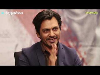 I got scolded the most , Nawazuddin