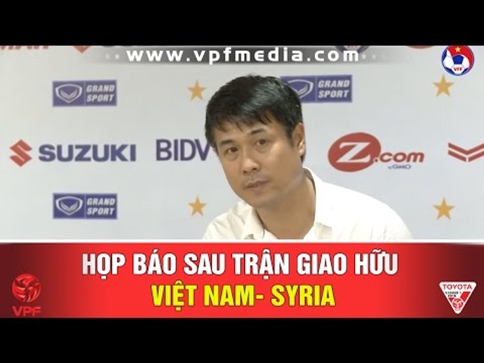 HỌP BÁO SAU TRẬN GIAO HỮU VIỆT NAM- SYRIA: HLV HỮU THẮNG HÀI LÒNG VỚI CÁC HỌC TRÒ