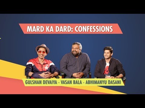 The Real Truth About Mard ko Dard Nahi hota | Abhimanyu Dasani | Gulshan Devaiya | Vasan Bala