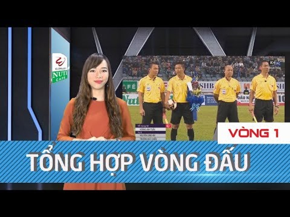 Tổng hợp Vòng 1 | Rực lửa derby | ĐKVĐ chia điểm tại thánh địa Tam Kỳ