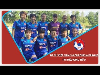 ĐT NỮ VN KẾT THÚC ĐỢT TẬP HUẤN TẠI SÉC BẰNG CHIẾN THẮNG 5 SAO