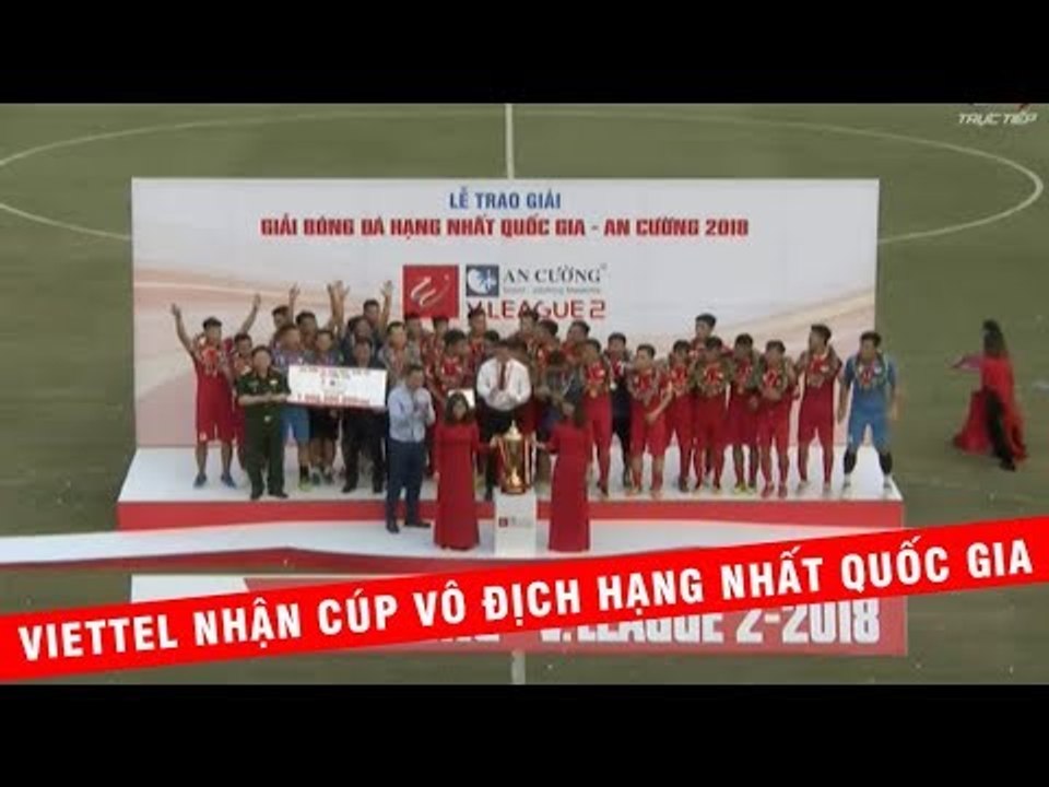 Viettel nhận Cúp vô địch Giải Hạng Nhất - Trở lại V League sau gần một thập kỷ | VPF Media