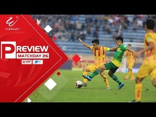 PREVIEW vòng 26 | Kịch tính chung kết ngược của mùa giải | VPF Media
