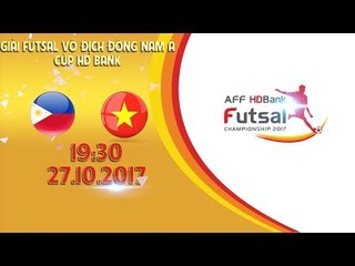 Full | Philippines vs Việt Nam | Vòng bảng giải Futsal vô địch Đông Nam Á cúp HDBank 2017