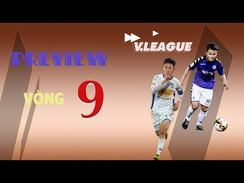 Preview Vòng 9 | Tâm điểm ở Hàng Đẫy, HAGL và SLNA đối đầu tại Pleiku | VPF Media