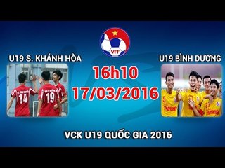 U19 S. Khánh Hòa vs U19 Bình Dương - VCK U19 QG 2016 | FULL