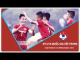 U16 VIỆT NAM TẬP TRUNG TRƯỚC GIẢI ĐÔNG NAM Á 2016