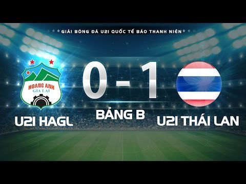 HIGHLIGHT | U21 HAGL - U21 THÁI LAN | GIẢI BÓNG ĐÁ U21 QUỐC TẾ BÁO THANH NIÊN 2016