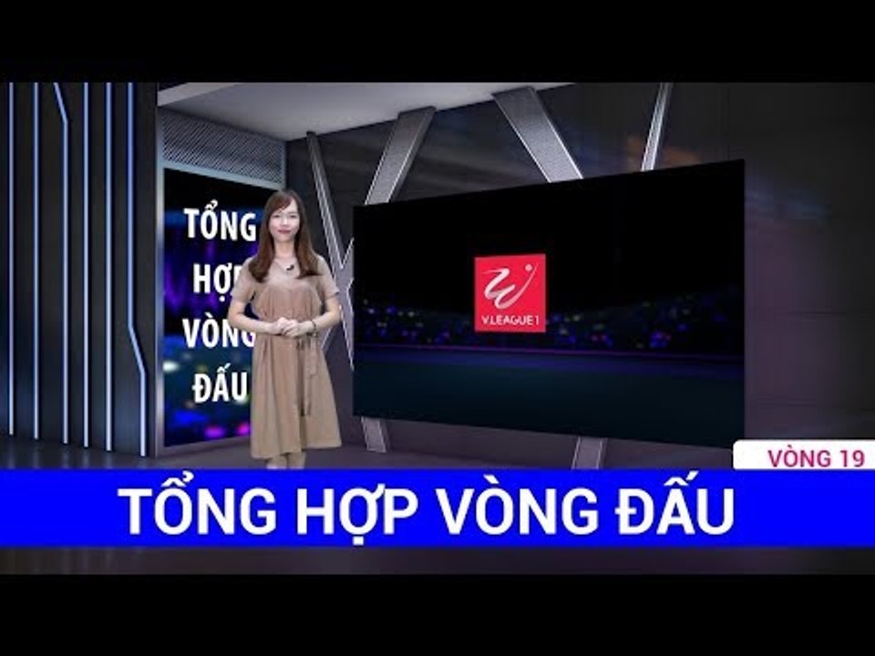 Tổng Hợp Vòng 19 | Hà Nội thoát hiểm trước Nam Định, Thanh Hóa chia điểm với T. Quảng Ninh|VPF Media