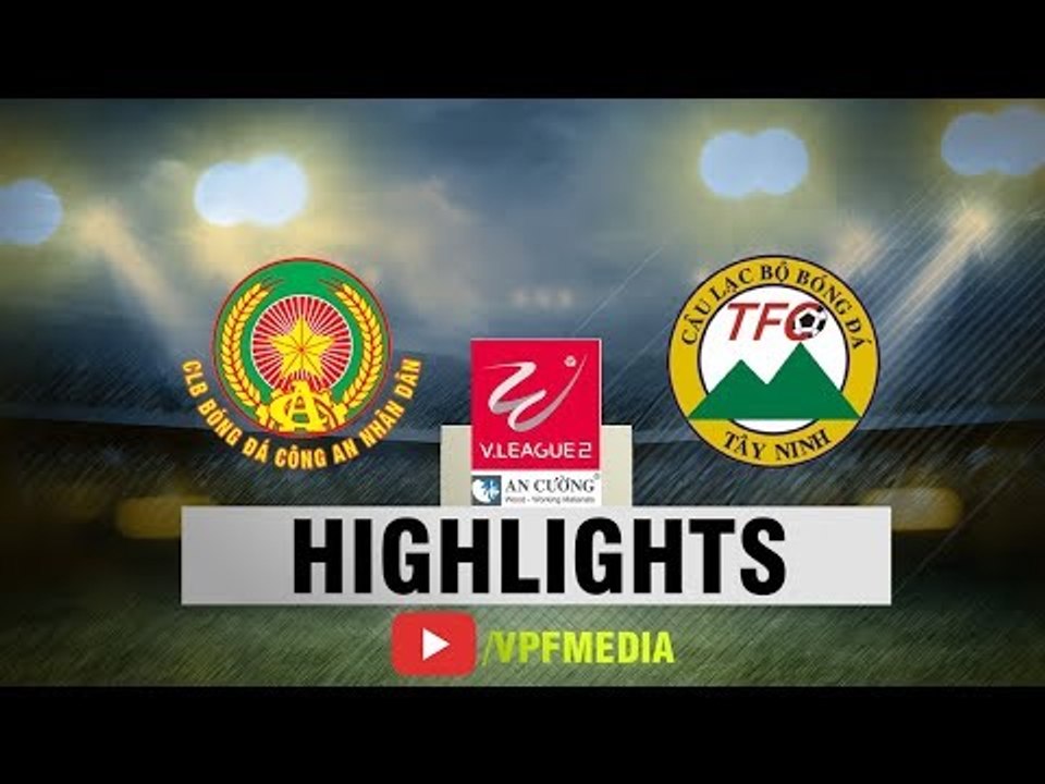 CAND đánh bại Tây Ninh trong 1 trận đấu có đến 4 bàn thắng bằng đầu | VPF Media