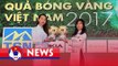 VFF NEWS SỐ 60 | Công bố danh sách đề cử QBV Việt Nam 2017