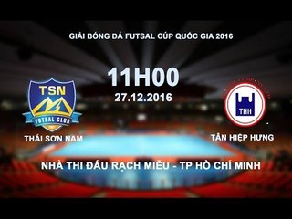 FULL | VÒNG CHUNG KẾT FUTSAL CÚP QUỐC GIA 2016: THÁI SƠN NAM - TÂN HIỆP HƯNG