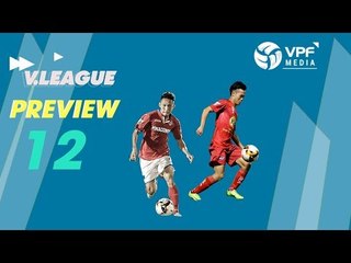 Preview Vòng 12 | Tâm điểm ở Cẩm Phả, Quảng Nam quyết tâm đánh bại Hà Nội | VPF Media