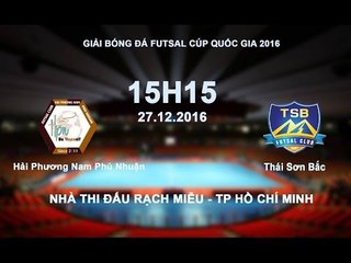FULL | VÒNG CHUNG KẾT FUTSAL CÚP QUỐC GIA 2016: HẢI DƯƠNG NAM PHÚ NHUẬN - THÁI SƠN BẮC