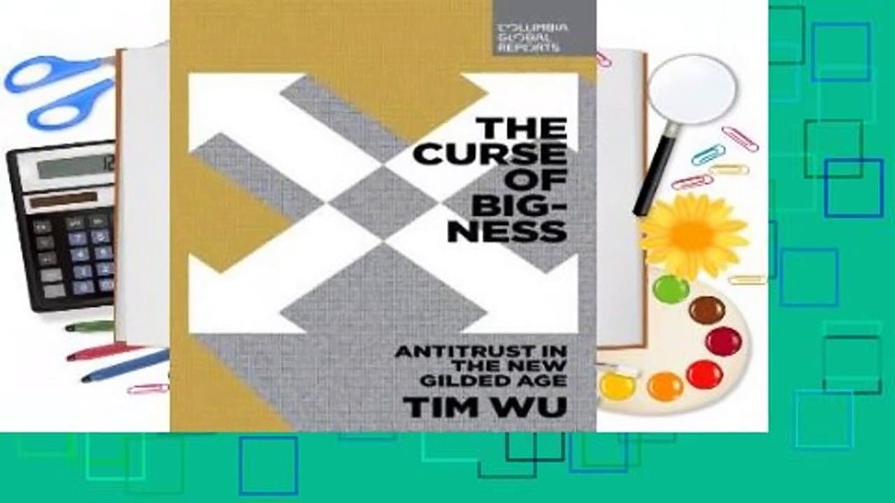 R.E.A.D The Curse of Bigness: Antitrust in the New Gilded Age D.O.W.N.L.O.A.D