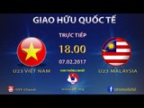 FULL | U23 VIỆT NAM vs U23 MALAYSIA (3-0) | GIAO HỮU QUỐC TẾ
