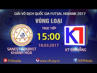 FULL | SANEST TOURIST KHÁNH HÒA (1 - 1) KT ĐÀ NẴNG  | VÒNG LOẠI GIẢI VÔ ĐỊCH FUTSAL QUỐC GIA 2017