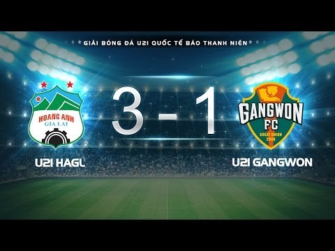 HIGHLIGHT | U21 HOÀNG ANH GIA LAI - U21 GANGWON | GIẢI BÓNG ĐÁ U21 QUỐC TẾ BÁO THANH NIÊN 2016