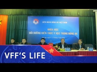 LĐBĐVN tổ chức khoá học bồi dưỡng kiến thức y học trong bóng đá 2018