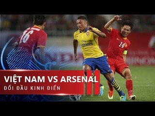 VIỆT NAM 1-7 ARSENAL | GIAO HỮU | HIGHLIGHTS