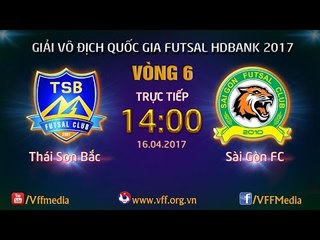 FULL | THÁI SƠN BẮC (2-4) SÀI GÒN FC | VÒNG 6 - VCK GIẢI VĐQG FUTSAL HD BANK 2017