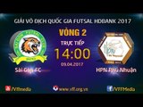 FULL | SÀI GÒN FC 3-4 HPN PHÚ NHUẬN | VÒNG 2 - VCK GIẢI VĐQG FUTSAL HD BANK 2017