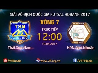 HIỆP 2 | THÁI SƠN NAM vs HẢI PHƯƠNG NAM PHÚ NHUẬN | VÒNG 7 - VCK GIẢI VĐQG FUTSAL HD BANK 2017