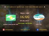 FULL |  SLNA vs  VIETTEL | VCK U15 QUỐC GIA CÚP THÁI SƠN BẮC 2017