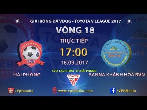 FULL | HẢI PHÒNG vs SANA KHÁNH HÒA BVN | VÒNG 18 TOYOTA V LEAGUE 2017
