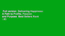 Full version  Delivering Happiness: A Path to Profits, Passion and Purpose  Best Sellers Rank : #3