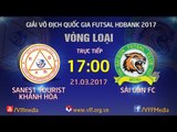 FULL | SANEST KHÁNH HÒA (1-2) SÀI GÒN FC | VÒNG LOẠI GIẢI VÔ ĐỊCH FUTSAL QUỐC GIA 2017