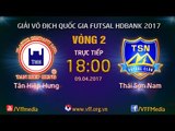 FULL | TÂN HIỆP HƯNG  3 - 3  THÁI SƠN NAM | VÒNG 2 - VCK GIẢI VĐQG FUTSAL HD BANK 2017