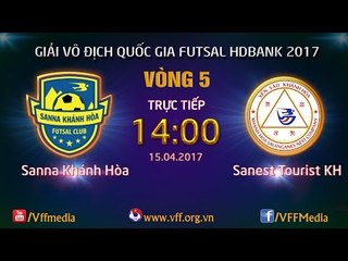 FULL | SANNA KHÁNH HÒA (4-1) SANEST TOURIST KH | VÒNG 5 - VCK GIẢI VĐQG FUTSAL HD BANK 2017