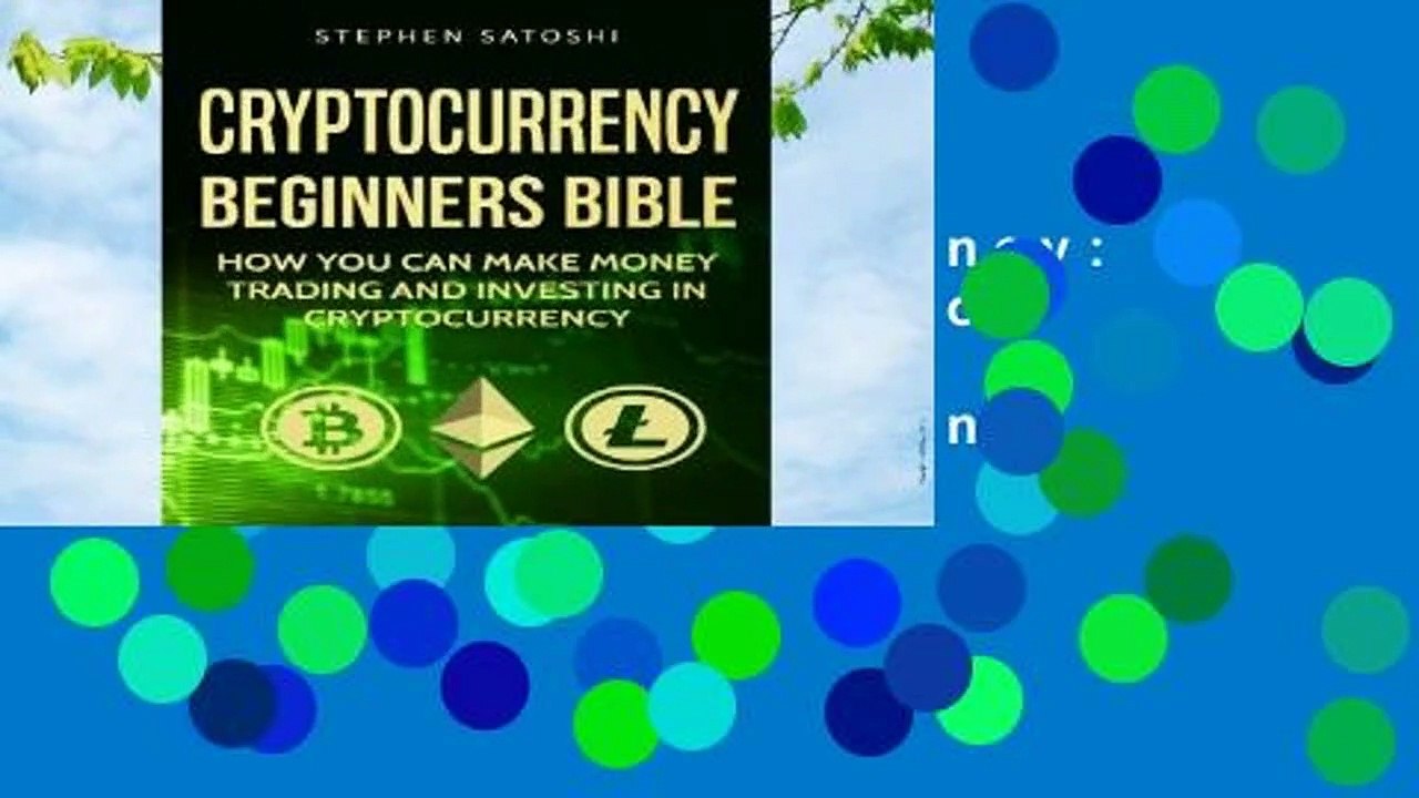 Popular Cryptocurrency: Beginners Bible - How You Can Make Money Trading and Investing in