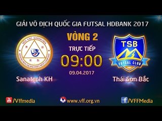 FULL | SANATECH KH 1-2 THÁI SƠN BẮC | VÒNG 2 - VCK GIẢI VĐQG FUTSAL HD BANK 2017