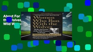 About For Books  Women Who Run With the Wolves: Myths and Stories of the Wild Woman Archetype  For