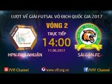 FULL | HPN PHÚ NHUẬN (5-0) SÀI GÒN FC | VÒNG 2 - LƯỢT VỀ VCK FUTSAL VĐQG HD BANK CUP 2017