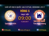 FULL | SANATECH KH (5-2) TÂN HIỆP HƯNG | VÒNG 5 - VCK GIẢI VĐQG FUTSAL HD BANK 2017