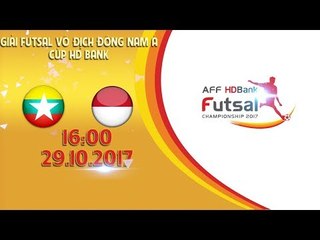 FULL | Myanmar vs Indonesia | Vòng bảng giải Futsal vô địch Đông Nam Á cúp HDBank 2017