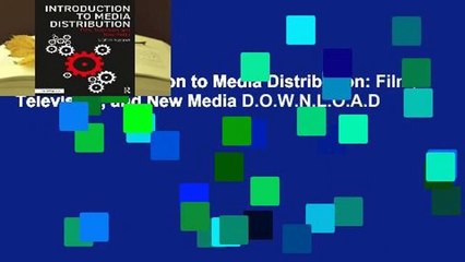 R.E.A.D Introduction to Media Distribution: Film, Television, and New Media D.O.W.N.L.O.A.D
