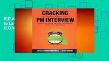 R.E.A.D Cracking the PM Interview: How to Land a Product Manager Job in Technology D.O.W.N.L.O.A.D