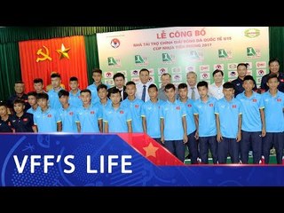 LỄ CÔNG BỐ NHÀ TÀI TRỢ CHÍNH GIẢI BÓNG ĐÁ U15 QUỐC TẾ - CÚP NHỰA TIỀN PHONG 2017