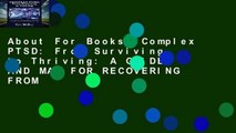 About For Books  Complex PTSD: From Surviving to Thriving: A GUIDE AND MAP FOR RECOVERING FROM